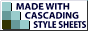 Made with Cascading Style Sheets! Made with Cascading Style Sheets!